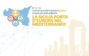 Scopri di più sull'articolo Importante appuntamento il  21/3/2025 -Le infrastrutture della Provincia di Agrigento e il ponte sullo stretto di Messina: La Sicilia Porta d’Europa nel Mediterraneo