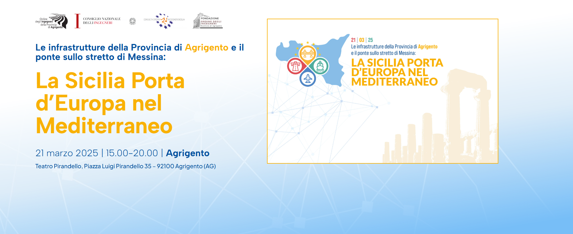 Al momento stai visualizzando Aperte le iscrizioni al Convegno ” Le infrastrutture della Provincia di Agrigento e il Ponte sullo stretto di   Messina: la Sicilia Porta d’Europa sul Mediterraneo”